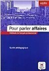 Pour parler affaires, Guide pedagogique 