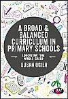 A Broad and Balanced Curriculum in Primary Schools: Educating the whole child