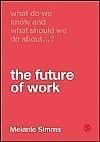 What Do We Know and What Should We Do About the Future of Work?