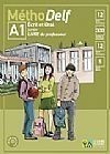 MethoDelf A1 Ecrit et Oral: Livre du professeur